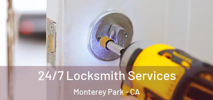  24/7 Locksmith Services Monterey Park - CA