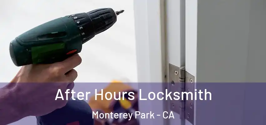 After Hours Locksmith Monterey Park - CA