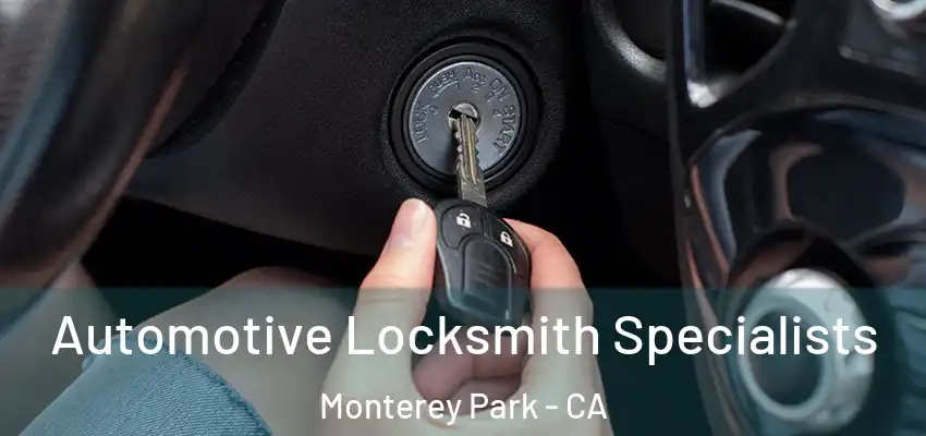  Automotive Locksmith Specialists Monterey Park - CA