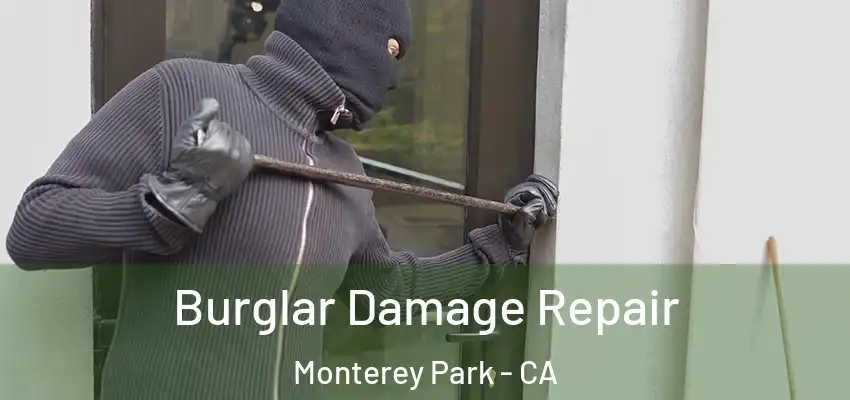  Burglar Damage Repair Monterey Park - CA