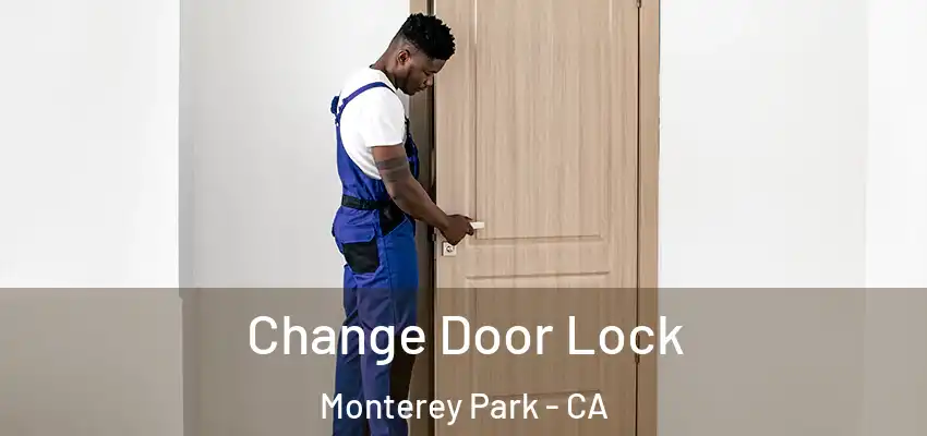  Change Door Lock Monterey Park - CA