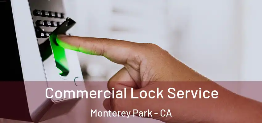 Commercial Lock Service Monterey Park - CA