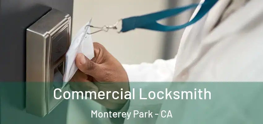  Commercial Locksmith Monterey Park - CA