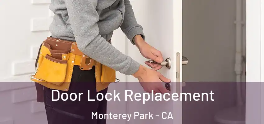  Door Lock Replacement Monterey Park - CA