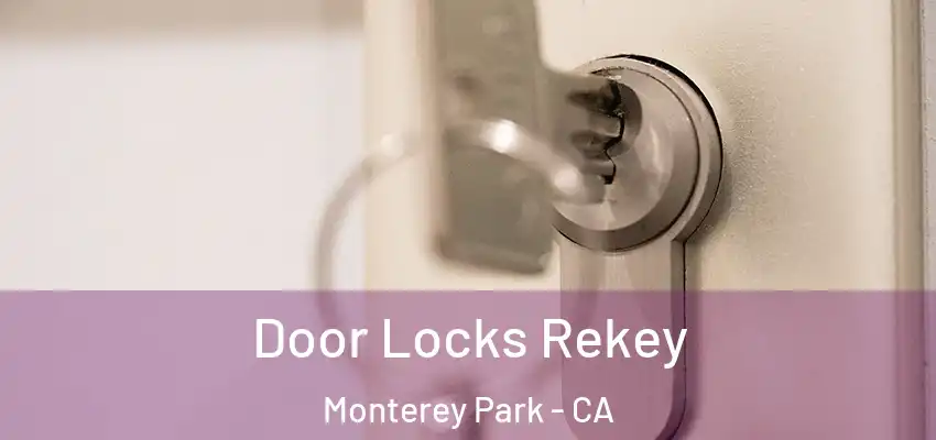  Door Locks Rekey Monterey Park - CA