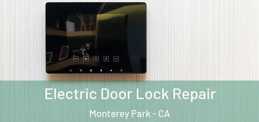  Electric Door Lock Repair Monterey Park - CA