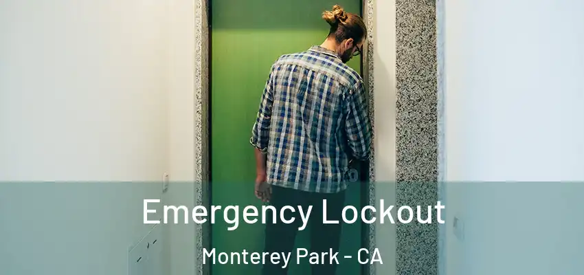  Emergency Lockout Monterey Park - CA