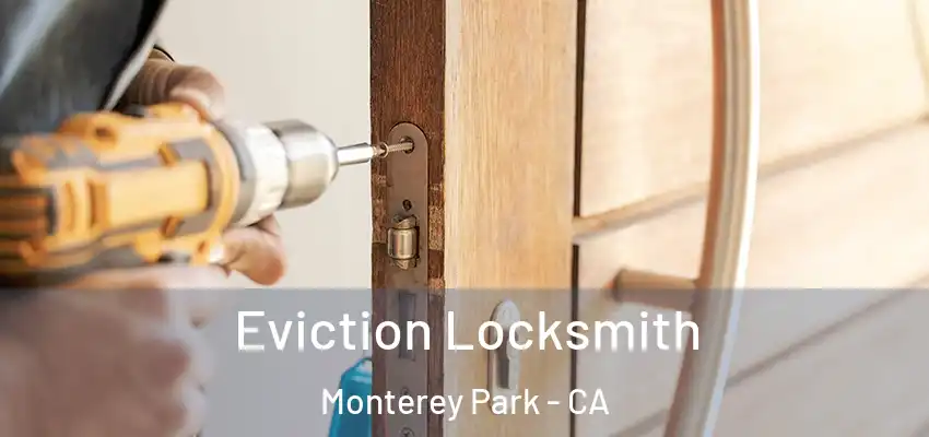  Eviction Locksmith Monterey Park - CA