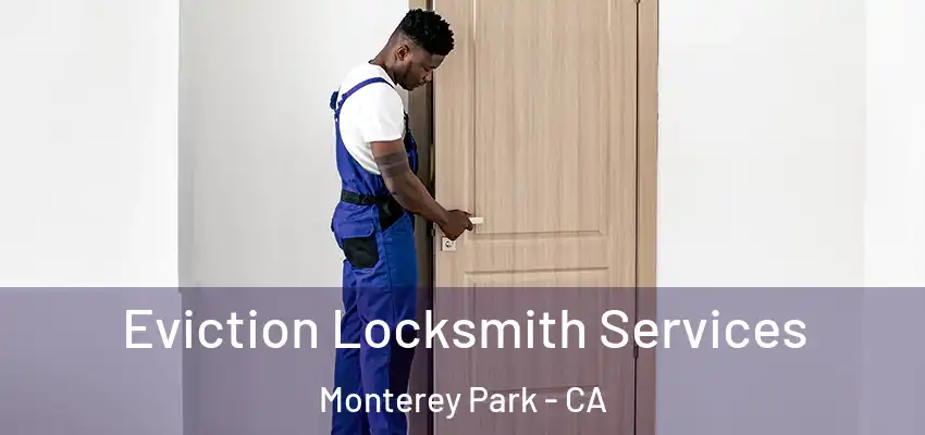Eviction Locksmith Services Monterey Park - CA