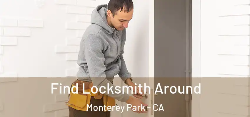  Find Locksmith Around Monterey Park - CA