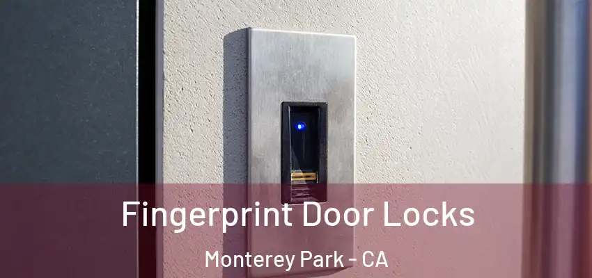  Fingerprint Door Locks Monterey Park - CA