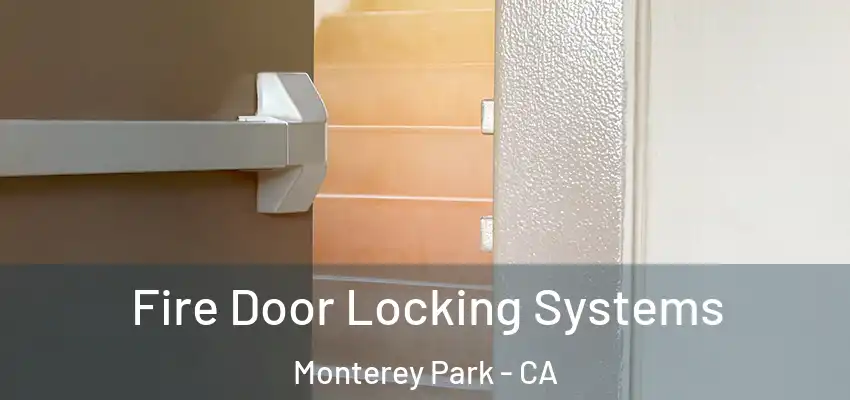  Fire Door Locking Systems Monterey Park - CA