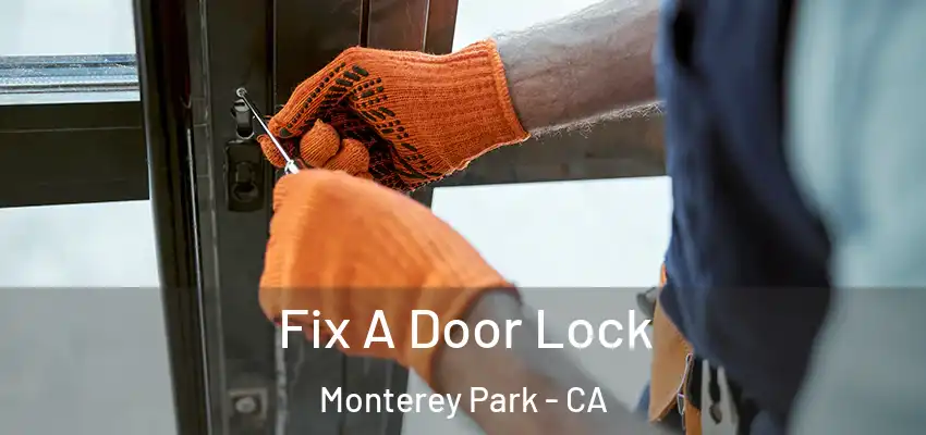  Fix A Door Lock Monterey Park - CA