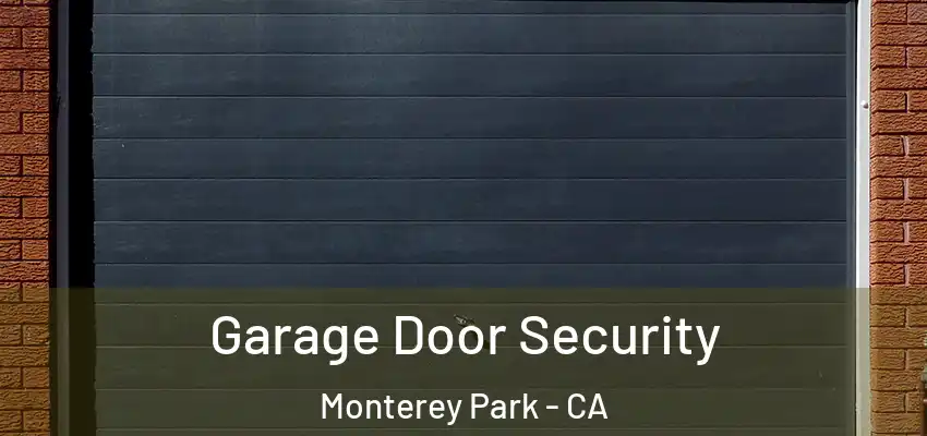  Garage Door Security Monterey Park - CA