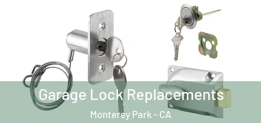  Garage Lock Replacements Monterey Park - CA