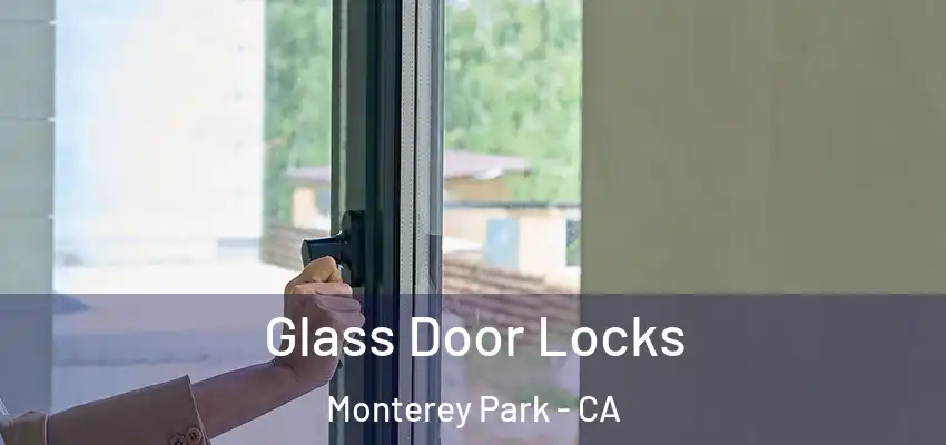 Glass Door Locks Monterey Park - CA