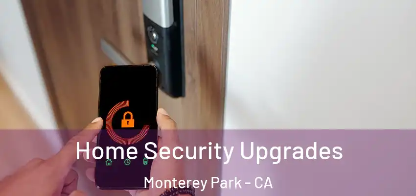  Home Security Upgrades Monterey Park - CA