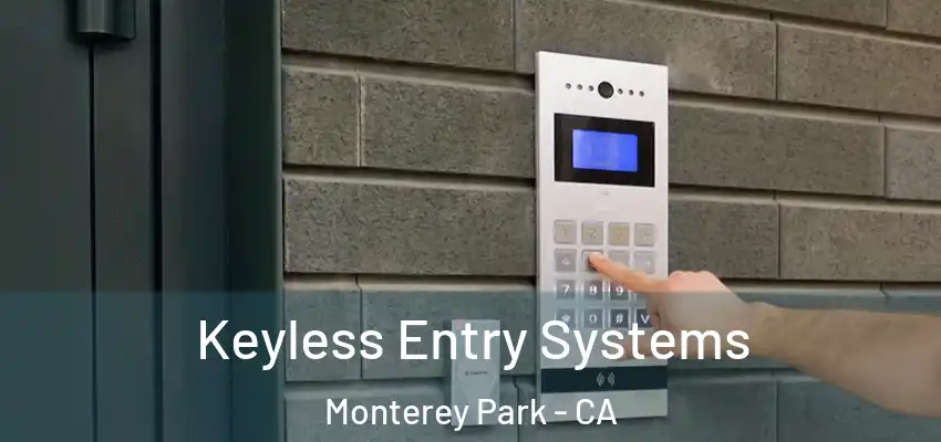  Keyless Entry Systems Monterey Park - CA