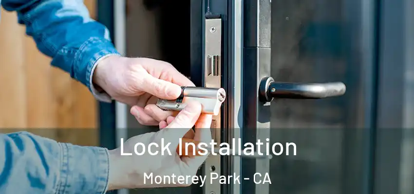  Lock Installation Monterey Park - CA