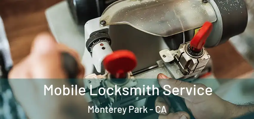  Mobile Locksmith Service Monterey Park - CA