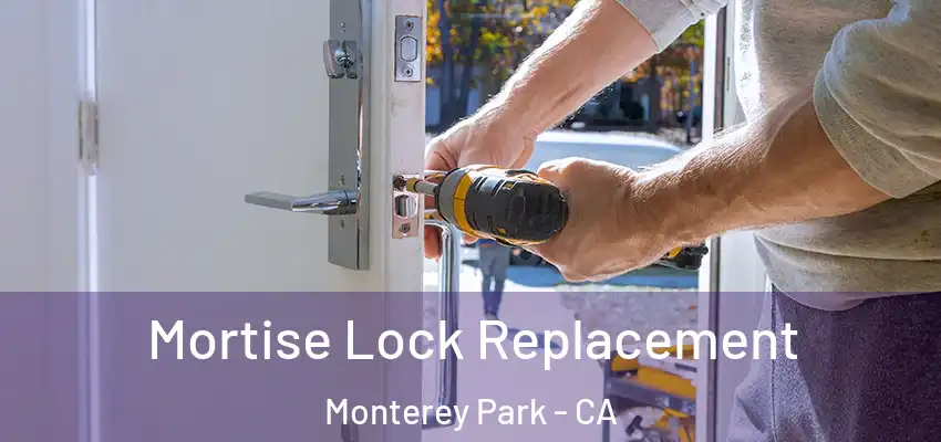  Mortise Lock Replacement Monterey Park - CA
