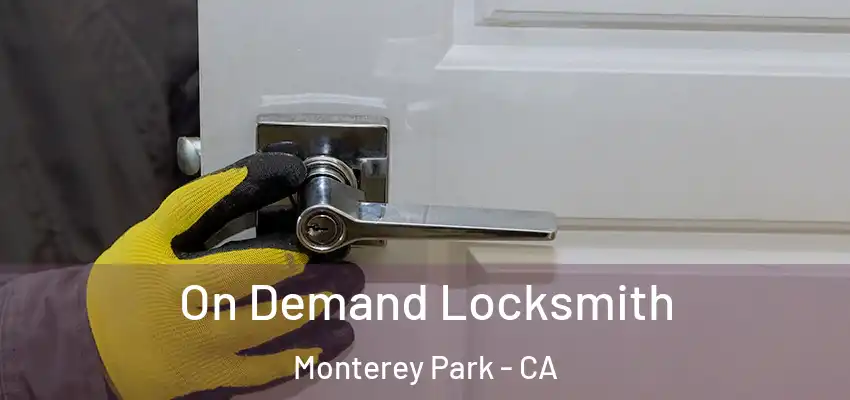 On Demand Locksmith Monterey Park - CA