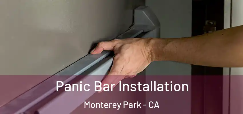 Panic Bar Installation Monterey Park - CA