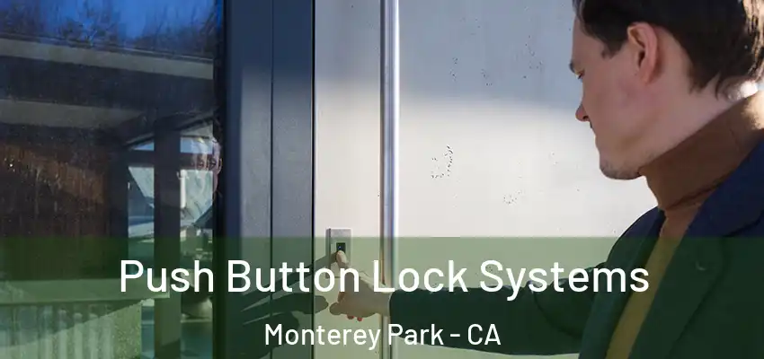 Push Button Lock Systems Monterey Park - CA