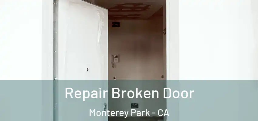  Repair Broken Door Monterey Park - CA