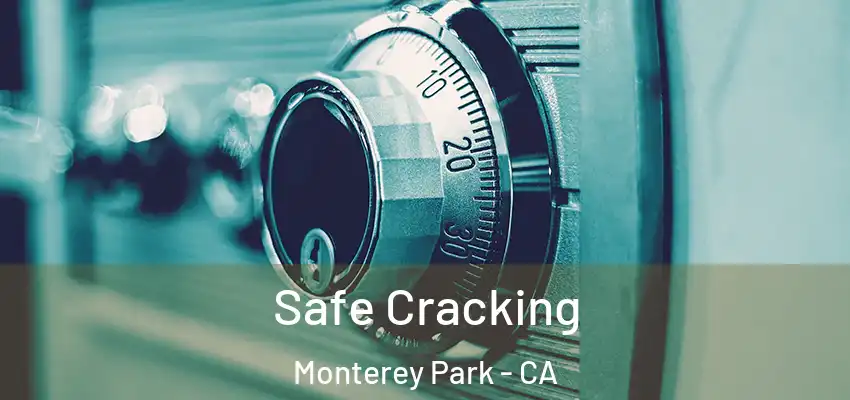 Safe Cracking Monterey Park - CA