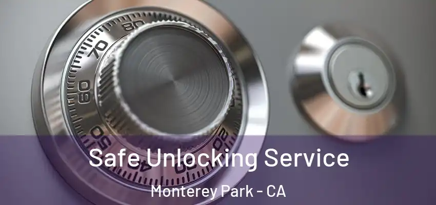  Safe Unlocking Service Monterey Park - CA