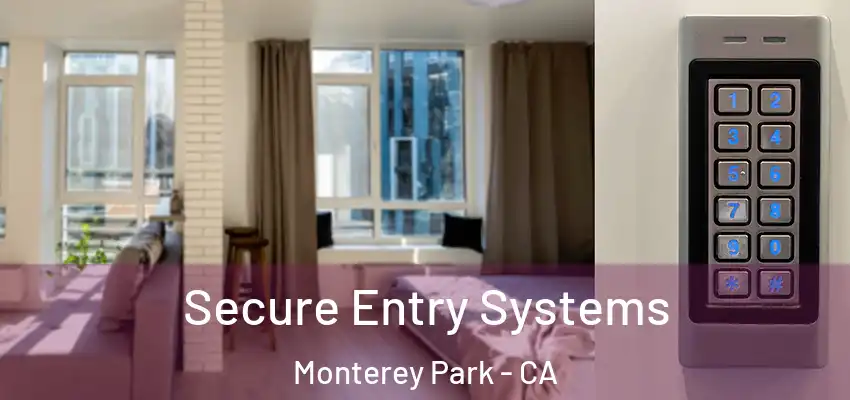 Secure Entry Systems Monterey Park - CA