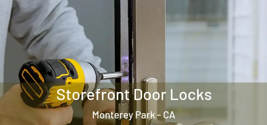 Storefront Door Locks Monterey Park - CA